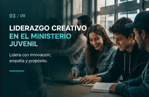 Liderazgo Creativo en el Ministerio Juvenil