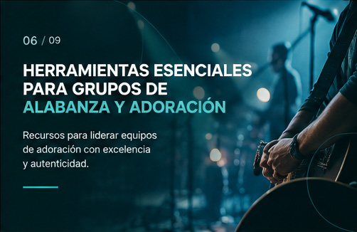Herramientas Esenciales para Grupos de Alabanza y Adoración